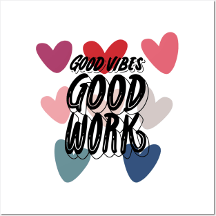 Good vibes good work Posters and Art